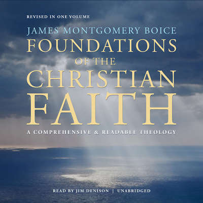 Foundations of the Christian Faith, Revised in One Volume by Jim Denison; James