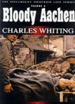 Bloody Aachen (Spellmount Siegfried Line Series),Charles Whiting