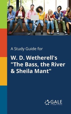 Cengage Learning Gale | A Study Guide for W. D. Wetherell's The Bass, the...