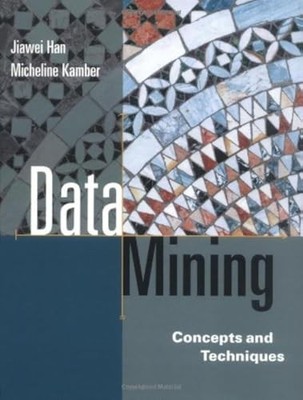 Data Mining: Concepts and Techniques (The Morgan Kaufmann Series in Data Man...