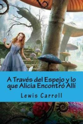 A Traves Del Espejo Y Lo Que Alicia Encontro Alli (Spanish Edition)