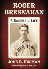 Roger Bresnahan A Baseball Lif - GOOD