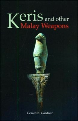 Keris and Other Malay Weapons (Paperback or Softback)