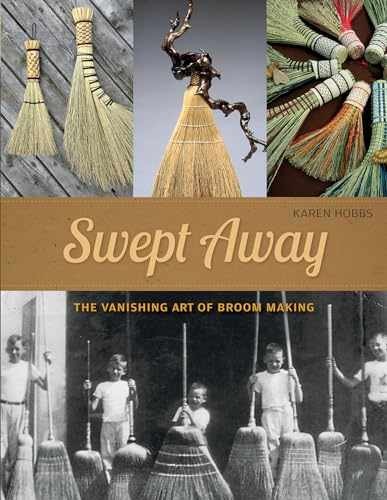 Swept Away: The Vanishing Art of Broom Making - Paperback, by Hobbs Karen - Good