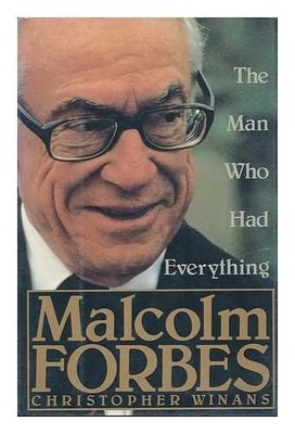 Malcolm Forbes: The Man Who Had Everything - Hardcover - GOOD