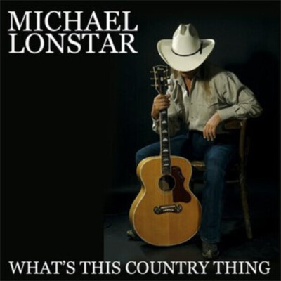 CD Michael Lonstar Whats This Country Thing Agencja Artystyczna MTJ