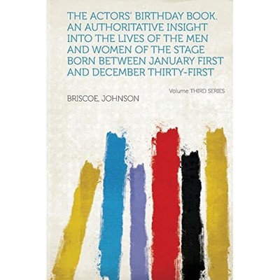 Actors' Birthday Book. an Authoritative Insight into th -  NEW Briscoe Johnson 2