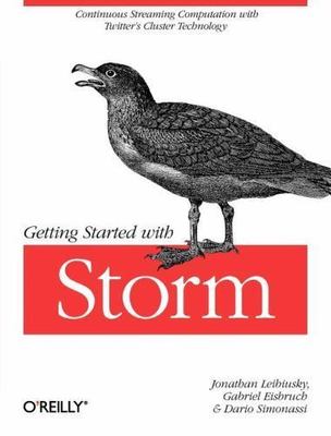 Getting Started with Storm: Continuous Streaming Computation with Twitter's...