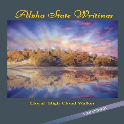 Alpha State Writings Lloyal High Cloud Walker Paperback Author So
