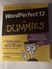 WordPerfect 12 for Dummies by David C. Kay, Margaret Levine Young and Richard...