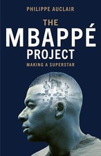 The Mbapp? Project: Making a Superstar - Auclair, Philippe