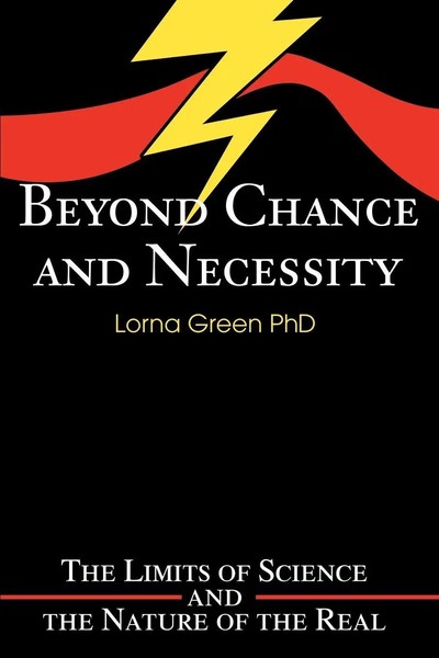 Beyond Chance And Necessity The Limits Of Science And The Nature Of The Real-image
