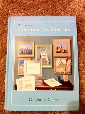 Essentials of Computer Architecture - hardcover Comer, Douglas E.