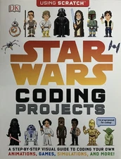 Star Wars Coding Projects: A Step-By-Step Visual Guide to Coding Your Own An...