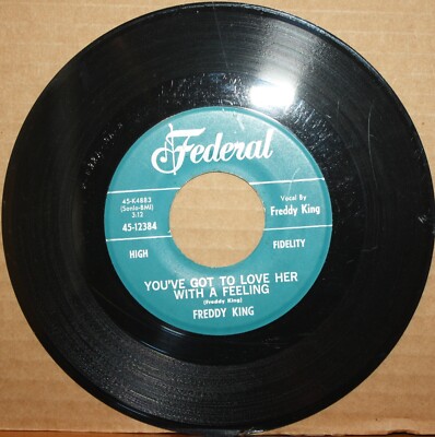 FREDDY KING *Love Her With Feeling* HAVE YOU EVER Soul Blues 45 on FEDERAL 12384