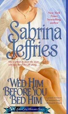 Wed Him Before You Bed Him by Sabrina Jeffries: Used