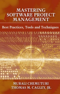 Mastering Software Project Management : Best Practices, Tools and