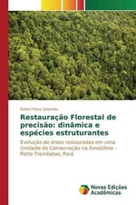 Restaurao Florestal de preciso: din?mica e esp?cies estruturantes by Paiva Salom