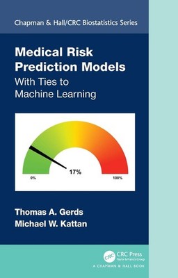Medical Risk Prediction Models: With Ties to Machine Learning by Thomas A. Gerds