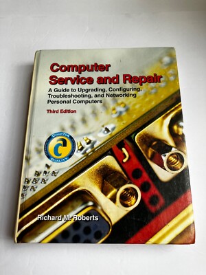 Computer Service and Repair : A Guide to Upgrading, Configuring,...