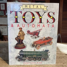 Metal Toys & Automata by Constance King HCDJ Collectors Guide Illustrated