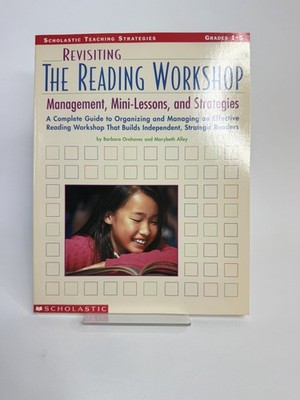 Revisiting the Reading Workshop: A Complete Guide to Organizing and Managing an