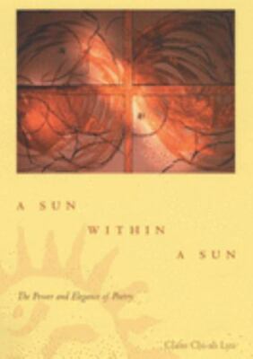 A Sun within a Sun: The Power and Elegance of Poetry, Lyu, Claire Chi-ah, Very G