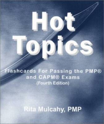 Hot Topics: Flashcards for Passing the PMP and CAPM Exams (Fourth E - GOOD