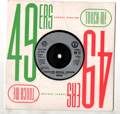   49ERS Touch Me (Sexual Version)    1989 Vinyl  7'' Single .... EXCELLENT