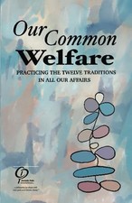 Our Common Welfare: Practicing the Twelve Traditions in All Our Affairs by Serv