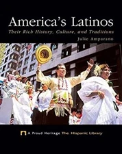 America's Latinos : Their Rich History, Culture, and Traditions H