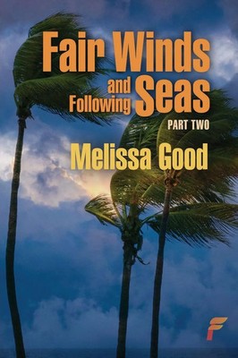 Fair Winds and Following Seas Part Two Melissa Good Taschenbuch Englisch 2021