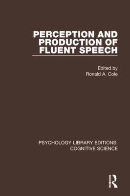 Perception and Production of Fluent Speech, Hardcover by Cole, Ronald A. (EDT...