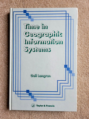 Time In Geographic Information Systems by Gail Langran (Hardcover, 1992)