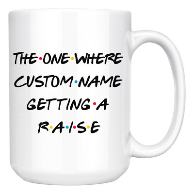 Personalized Getting A Raise Coffee Mug, Appreciation Gift For Raise In Career
