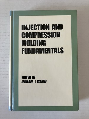 Injection and Compression Molding Fundamentals by Avraam L. Isayev Hardcover
