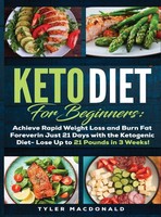 Tyler O Macdonald | Keto Diet For Beginners Achieve Rapid Weight Loss And...