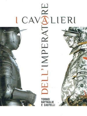 Marzatico I Cavalieri dell'Imperatore. Tornei, Battaglie e Castelli (Katalog an