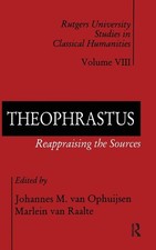 Theophrastus: Reappraising the Sources - VERY GOOD