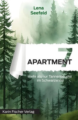 Lena Seefeld | Apartment 7 - mehr als nur Tannenbäume im Schwarzwald | Buch