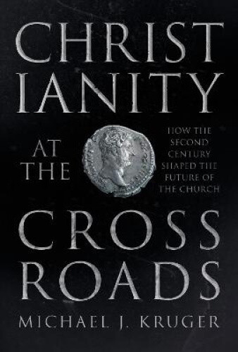 Thumbnail - Christianity At The Crossroads: How The Second Century Shaped The