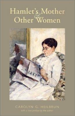 Hamlet's Mother and Other Women by Heilbrun, Carolyn