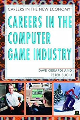 Careers in the Computer Game Industry Peter, Gerardi, David Suciu