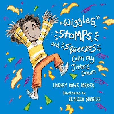 Wiggles, Stomps, and Squeezes Calm My Jitters Down - 9781945448928