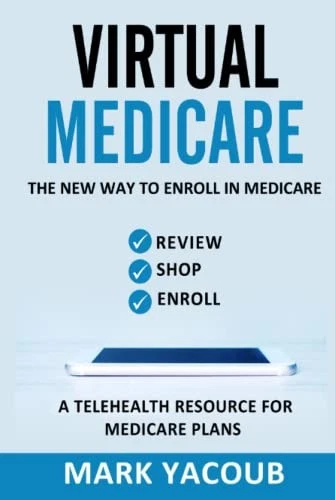 VIRTUAL MEDICARE: The New Way To Enroll In Medicare - Review, Shop, Enroll. ...
