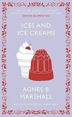 Ices and Ice Creams (Square Peg Cookery Classics) by Agnes Marshall Hardback The