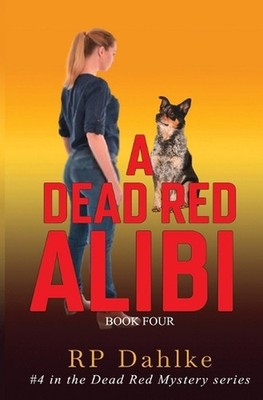 A Dead Red Alibi: #4 in the Dead Red Mystery Series by Rp Dahlke (English) Paper