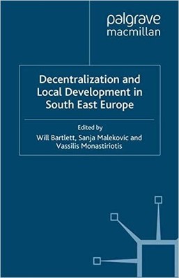 Decentralization and Local Development in South East Europe - 9781349347179
