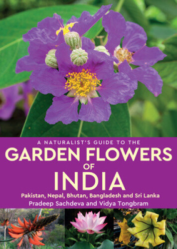 Thumbnail - A Naturalist's Guide To The Garden Flowers Of India: Pakistan, Nepal,