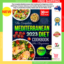The Complete Mediterranean Diet Cookbook for Beginners 2023: 2000 Days of Quick